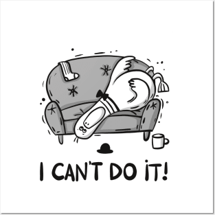 I Can't do it! Posters and Art